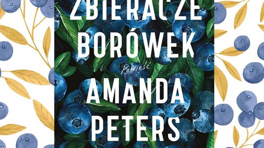 Zbieracze borówek AMANDA PETERS