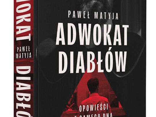 Adwokat diabłów. Opowieści z samego dna sądowego piekła. Autor: Paweł Matyja