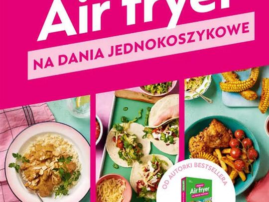 Air fryer. Przepisy na dania jednokoszykowe Clare Andrews