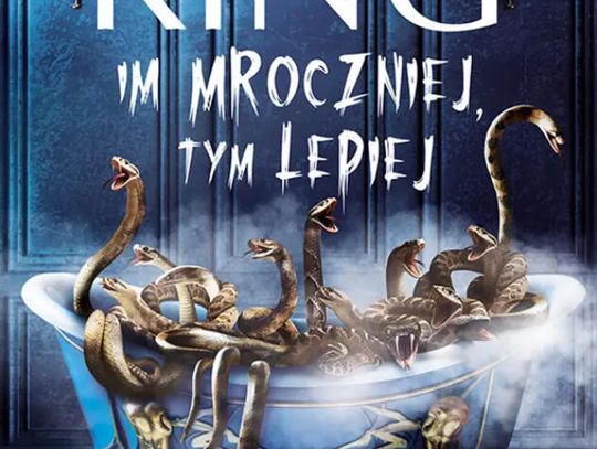 IM MROCZNIEJ, TYM LEPIEJ Stephen King IM MROCZNIEJ, TYM LEPIEJ Stephen King