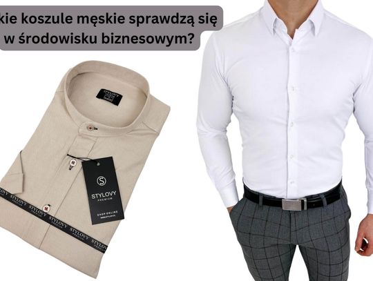 Jakie koszule męskie sprawdzą się w środowisku biznesowym? Jakie koszule męskie sprawdzą się w środowisku biznesowym?