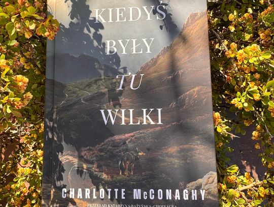 KIEDYŚ TU BYŁY WILKI CHARLOTTE MCCONAGHY- PREMIERA 6 MAJA 2026