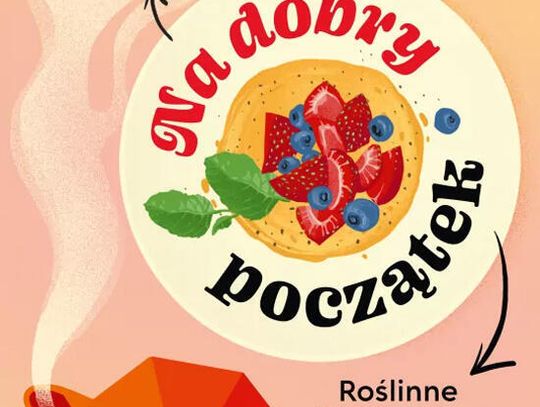 Na dobry początek. Roślinne śniadania pełne smaku Magdalena Jutrzenka