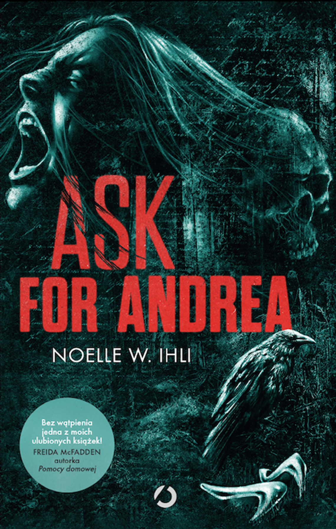 "Ask for Andrea" - przerażający thriller Noelle W. Ihli w księgarniach już od 9 października!