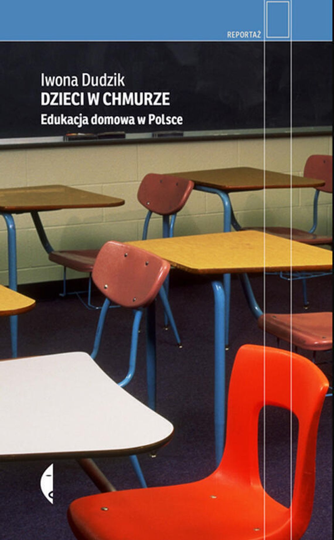 ZASTANAWIASZ SIĘ, CZY ZAPISAĆ SWOJE DZIECKO DO SZKOŁY W CHMURZE ALBO ZDECYDOWAĆ SIĘ NA EDUKACJĘ DOMOWĄ? ZANIM PODEJMIESZ DECYZJĘ, SIĘGNIJ PO KSIĄŻKĘ „DZIECI W CHMURZE” IWONY DUDZIK ZASTANAWIASZ SIĘ, CZY ZAPISAĆ SWOJE DZIECKO DO SZKOŁY W CHMURZE ALBO ZDECYDOWAĆ SIĘ NA EDUKACJĘ DOMOWĄ? ZANIM PODEJMIESZ DECYZJĘ, SIĘGNIJ PO KSIĄŻKĘ „DZIECI W CHMURZE” IWONY DUDZIK
